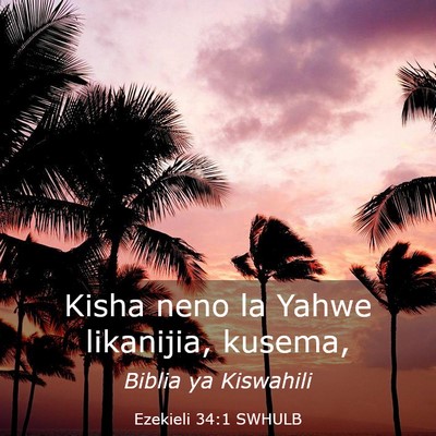 Picture 03 - Ezekieli 34:1 SWHULB - Kisha neno la Yahwe likanijia, - Bible Verse Picture