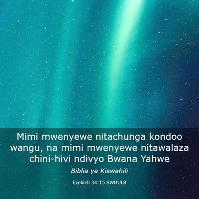 Picture 03 - Ezekieli 34:15 SWHULB - Mimi mwenyewe nitachunga kondoo wangu, na mimi - Bible Verse Picture