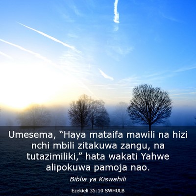 Picture 03 - Ezekieli 35:10 SWHULB - Umesema, “Haya mataifa mawili na hizi nchi - Bible Verse Picture