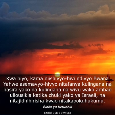 Picture 03 - Ezekieli 35:11 SWHULB - Kwa hiyo, kama niishivyo-hivi ndivyo Bwana Yahwe - Bible Verse Picture