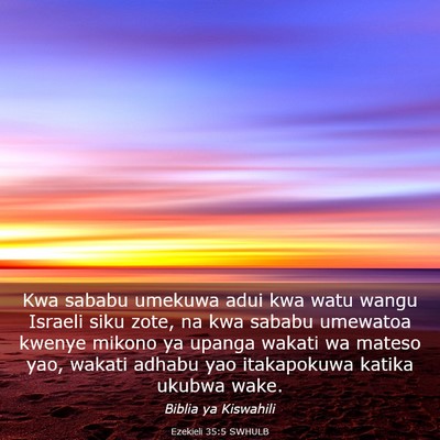 Picture 03 - Ezekieli 35:5 SWHULB - Kwa sababu umekuwa adui kwa watu wangu Israeli - Bible Verse Picture