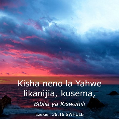 Picture 03 - Ezekieli 36:16 SWHULB - Kisha neno la Yahwe likanijia, - Bible Verse Picture