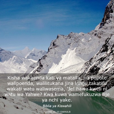 Picture 03 - Ezekieli 36:20 SWHULB - Kisha wakaenda kati ya mataifa, na popote - Bible Verse Picture