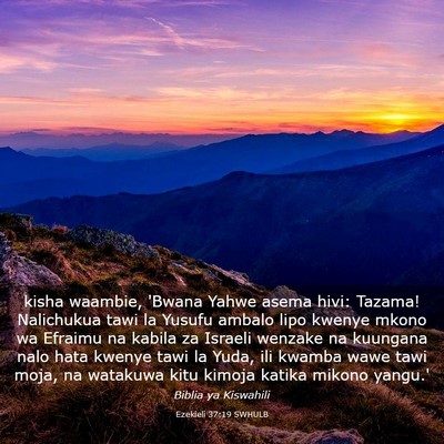 Picture 03 - Ezekieli 37:19 SWHULB - kisha waambie, 'Bwana Yahwe asema hivi: Tazama! - Bible Verse Picture