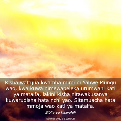 Picture 03 - Ezekieli 39:28 SWHULB - Kisha watajua kwamba mimi ni Yahwe Mungu wao, kwa - Bible Verse Picture