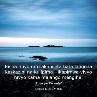 Picture 03 - Ezekieli 40:35 SWHULB - Kisha huyo mtu akanileta hata lango la kaskazini - Bible Verse Picture
