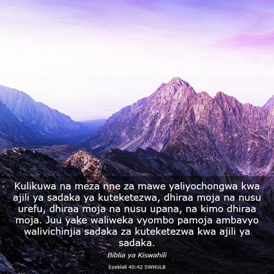 Picture 03 - Ezekieli 40:42 SWHULB - Kulikuwa na meza nne za mawe yaliyochongwa kwa - Bible Verse Picture