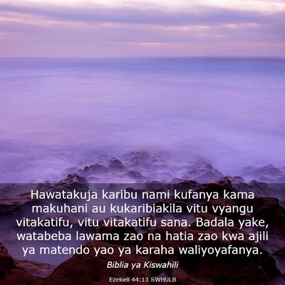 Picture 03 - Ezekieli 44:13 SWHULB - Hawatakuja karibu nami kufanya kama makuhani au - Bible Verse Picture