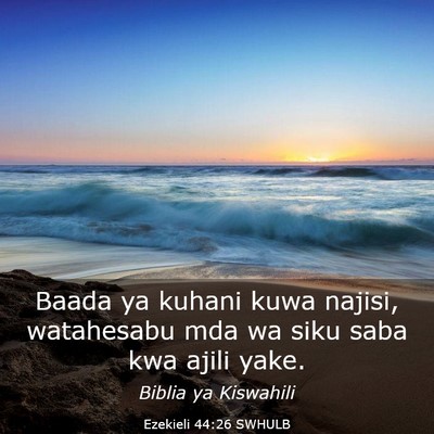 Picture 03 - Ezekieli 44:26 SWHULB - Baada ya kuhani kuwa najisi, watahesabu mda wa - Bible Verse Picture