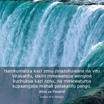 Picture 03 - Ezekieli 44:8 SWHULB - Hamkumaliza kazi zenu zinazohusiana na vitu - Bible Verse Picture