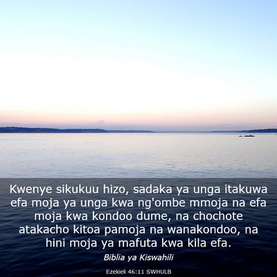 Picture 03 - Ezekieli 46:11 SWHULB - Kwenye sikukuu hizo, sadaka ya unga itakuwa efa - Bible Verse Picture