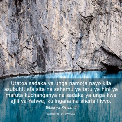 Picture 03 - Ezekieli 46:14 SWHULB - Utatoa sadaka ya unga pamoja nayo kila asubuhi, - Bible Verse Picture