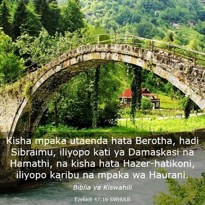 Picture 03 - Ezekieli 47:16 SWHULB - Kisha mpaka utaenda hata Berotha, hadi Sibraimu, - Bible Verse Picture