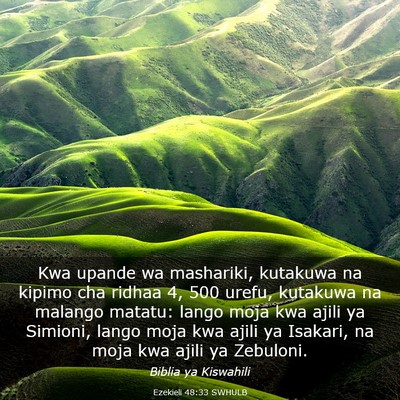 Picture 03 - Ezekieli 48:33 SWHULB - Kwa upande wa mashariki, kutakuwa na kipimo cha - Bible Verse Picture