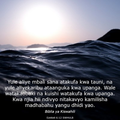 Picture 03 - Ezekieli 6:12 SWHULB - Yule aliye mbali sana atakufa kwa tauni, na yule - Bible Verse Picture
