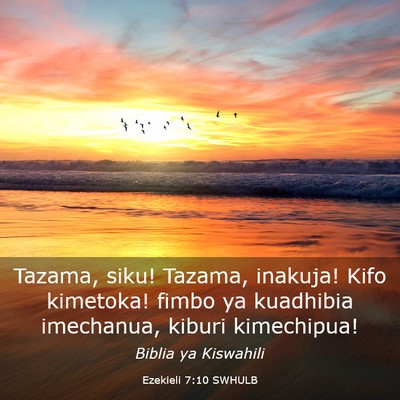 Picture 03 - Ezekieli 7:10 SWHULB - Tazama, siku! Tazama, inakuja! Kifo kimetoka! - Bible Verse Picture