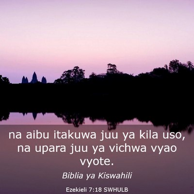 Picture 03 - Ezekieli 7:18 SWHULB - na aibu itakuwa juu ya kila uso, na upara juu ya - Bible Verse Picture
