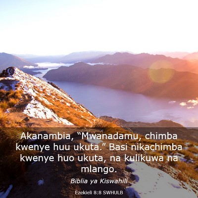 Picture 03 - Ezekieli 8:8 SWHULB - Akanambia, “Mwanadamu, chimba kwenye huu - Bible Verse Picture