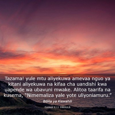 Picture 03 - Ezekieli 9:11 SWHULB - Tazama! yule mtu aliyekuwa amevaa nguo ya kitani - Bible Verse Picture