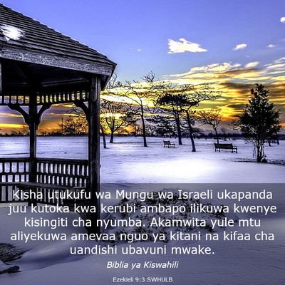 Picture 03 - Ezekieli 9:3 SWHULB - Kisha utukufu wa Mungu wa Israeli ukapanda juu - Bible Verse Picture