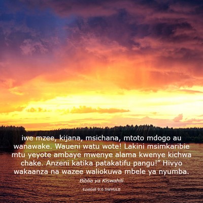 Picture 03 - Ezekieli 9:6 SWHULB - iwe mzee, kijana, msichana, mtoto mdogo au - Bible Verse Picture