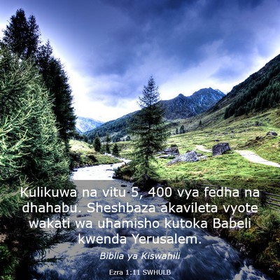 Picture 03 - Ezra 1:11 SWHULB - Kulikuwa na vitu 5, 400 vya fedha na dhahabu. - Bible Verse Picture