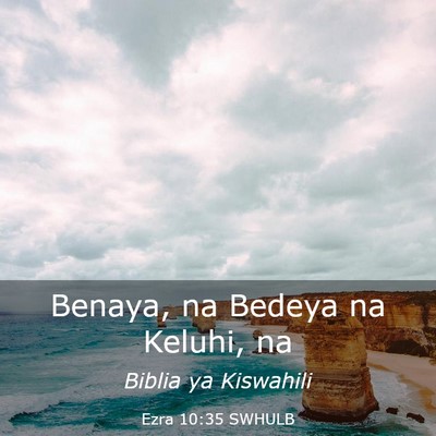 Picture 03 - Ezra 10:35 SWHULB - Benaya, na Bedeya na Keluhi, - Bible Verse Picture