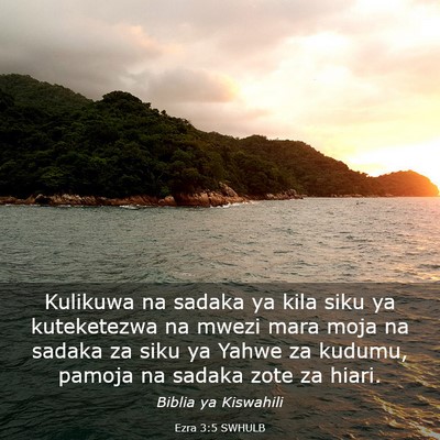 Picture 03 - Ezra 3:5 SWHULB - Kulikuwa na sadaka ya kila siku ya kuteketezwa na - Bible Verse Picture