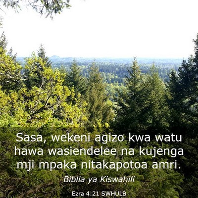 Picture 03 - Ezra 4:21 SWHULB - Sasa, wekeni agizo kwa watu hawa wasiendelee na - Bible Verse Picture