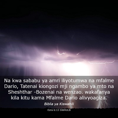 Picture 03 - Ezra 6:13 SWHULB - Na kwa sababu ya amri iliyotumwa na mfalme Dario, - Bible Verse Picture