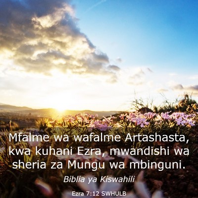 Picture 03 - Ezra 7:12 SWHULB - Mfalme wa wafalme Artashasta, kwa kuhani Ezra, - Bible Verse Picture