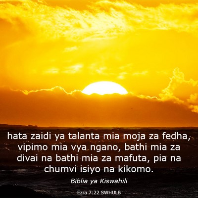 Picture 03 - Ezra 7:22 SWHULB - hata zaidi ya talanta mia moja za fedha, vipimo - Bible Verse Picture