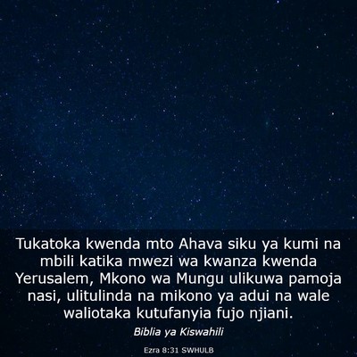 Picture 03 - Ezra 8:31 SWHULB - Tukatoka kwenda mto Ahava siku ya kumi na mbili - Bible Verse Picture
