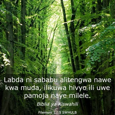 Picture 03 - Filemoni 1:15 SWHULB - Labda ni sababu alitengwa nawe kwa muda, ilikuwa - Bible Verse Picture