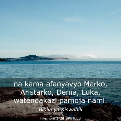 Picture 03 - Filemoni 1:24 SWHULB - na kama afanyavyo Marko, Aristarko, Dema, Luka, - Bible Verse Picture
