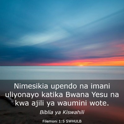 Picture 03 - Filemoni 1:5 SWHULB - Nimesikia upendo na imani uliyonayo katika Bwana - Bible Verse Picture