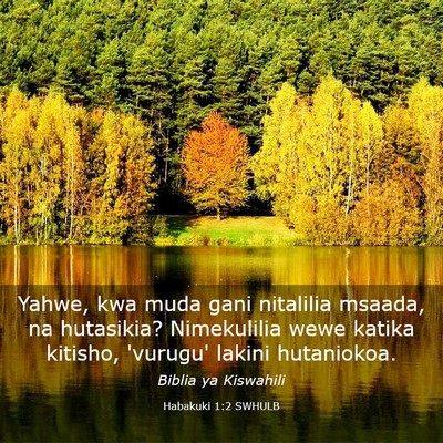 Picture 03 - Habakuki 1:2 SWHULB - Yahwe, kwa muda gani nitalilia msaada, na - Bible Verse Picture