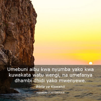 Picture 03 - Habakuki 2:10 SWHULB - Umebuni aibu kwa nyumba yako kwa kuwakata watu - Bible Verse Picture