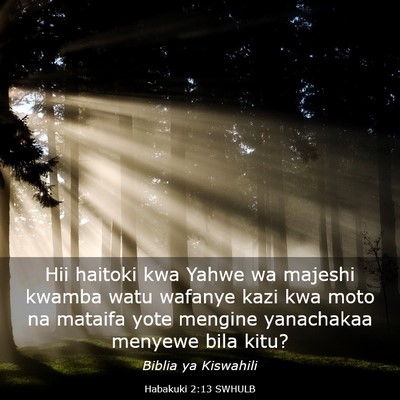Picture 03 - Habakuki 2:13 SWHULB - Hii haitoki kwa Yahwe wa majeshi kwamba watu - Bible Verse Picture