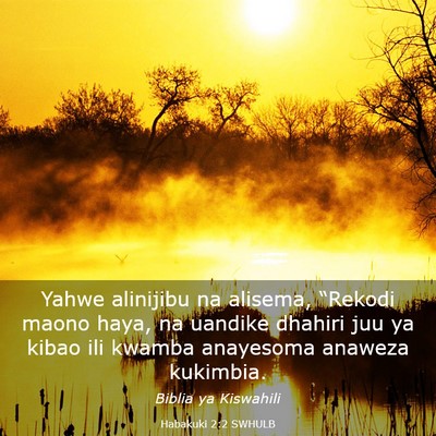Picture 03 - Habakuki 2:2 SWHULB - Yahwe alinijibu na alisema, “Rekodi maono haya, - Bible Verse Picture
