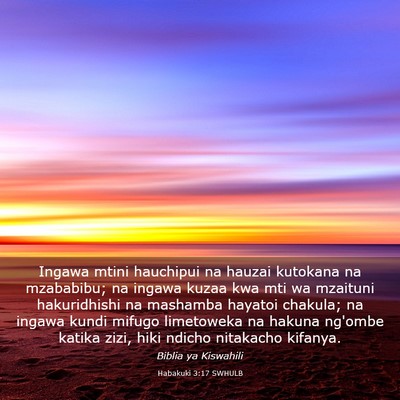 Picture 03 - Habakuki 3:17 SWHULB - Ingawa mtini hauchipui na hauzai kutokana na - Bible Verse Picture