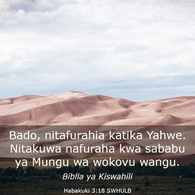 Picture 03 - Habakuki 3:18 SWHULB - Bado, nitafurahia katika Yahwe. Nitakuwa nafuraha - Bible Verse Picture