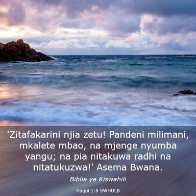 Picture 03 - Hagai 1:8 SWHULB - 'Zitafakarini njia zetu! Pandeni milimani, - Bible Verse Picture