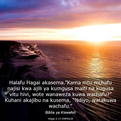 Picture 03 - Hagai 2:13 SWHULB - Halafu Hagai akasema.”Kama mtu mchafu najisi - Bible Verse Picture