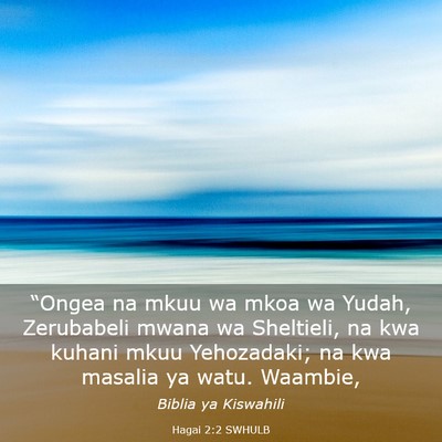 Picture 03 - Hagai 2:2 SWHULB - “Ongea na mkuu wa mkoa wa Yudah, Zerubabeli - Bible Verse Picture