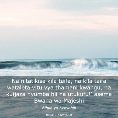 Picture 03 - Hagai 2:7 SWHULB - Na nitatikisa kila taifa, na kila taifa wataleta - Bible Verse Picture
