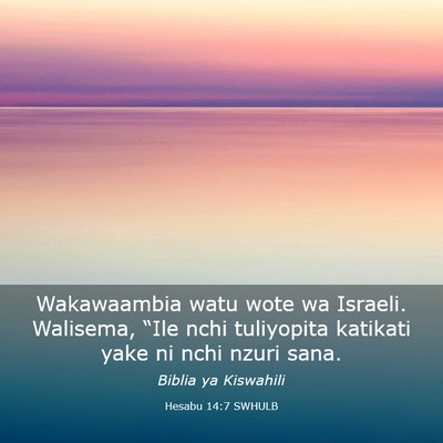 Picture 03 - Hesabu 14:7 SWHULB - Wakawaambia watu wote wa Israeli. Walisema, - Bible Verse Picture