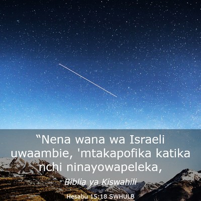 Picture 03 - Hesabu 15:18 SWHULB - “Nena wana wa Israeli uwaambie, 'mtakapofika - Bible Verse Picture