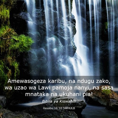 Picture 03 - Hesabu 16:10 SWHULB - Amewasogeza karibu, na ndugu zako, wa uzao wa - Bible Verse Picture