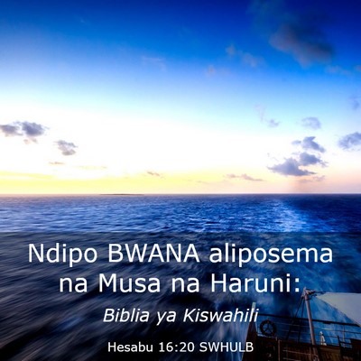 Picture 03 - Hesabu 16:20 SWHULB - Ndipo BWANA aliposema na Musa na - Bible Verse Picture